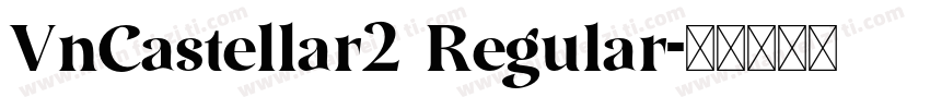 VnCastellar2 Regular字体转换